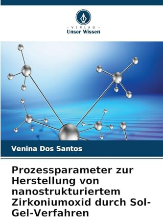 Prozessparameter zur Herstellung von nanostrukturiertem Zirkoniumoxid durch Sol-Gel-Verfahren: DE