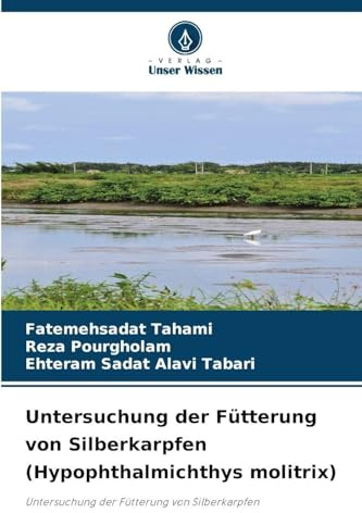 Untersuchung der Fütterung von Silberkarpfen (Hypophthalmichthys molitrix): Untersuchung der Fütterung von Silberkarpfen
