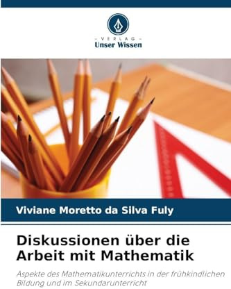 Diskussionen über die Arbeit mit Mathematik: Aspekte des Mathematikunterrichts in der frühkindlichen Bildung und im Sekundarunterricht