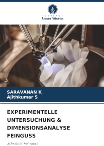 EXPERIMENTELLE UNTERSUCHUNG & DIMENSIONSANALYSE FEINGUSS: Schneller Feinguss