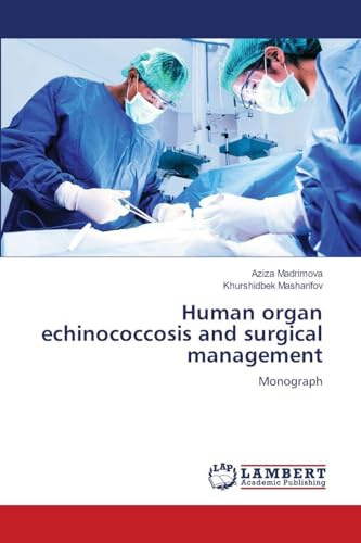 Human organ echinococcosis and surgical management: Monograph