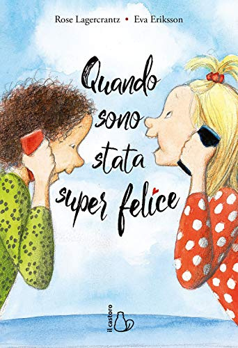 Quando sono stata super felice (Il Castoro bambini)