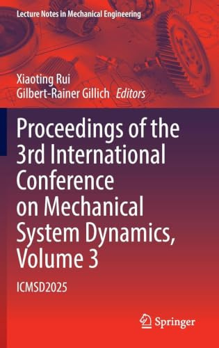 Proceedings of the 3rd International Conference on Mechanical System Dynamics, Volume 3: ICMSD2025 (Lecture Notes in Mechanical Engineering)