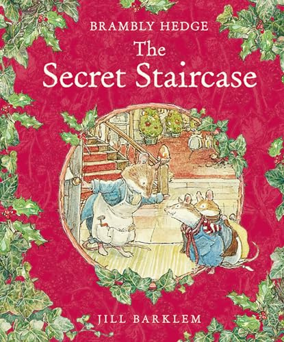 The Secret Staircase: A Classic Children’s Picture Book of Midwinter Magic and Miniature Mice (Brambly Hedge)