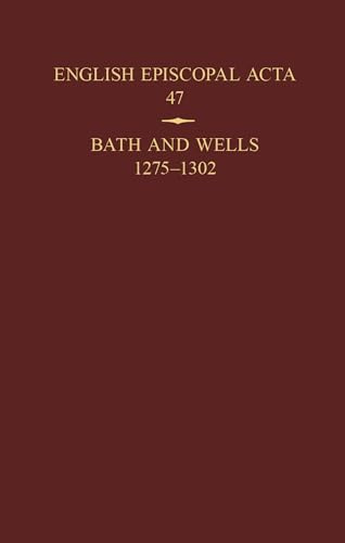 Bath and Wells 1275-1302 (English Episcopal Acta, 47)