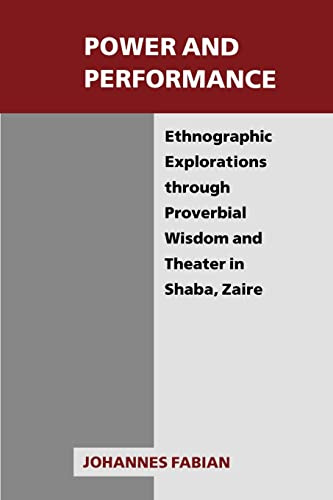 Power and Performance: Ethnographic Explorations through Proverbial Wisdom and Theater in Shaba, Zaire (New Directions in Anthropological Writing)