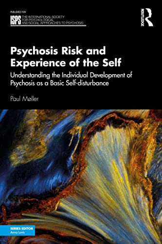 Psychosis Risk and Experience of the Self (The International Society for Psychological and Social Approaches to Psychosis Book Series)