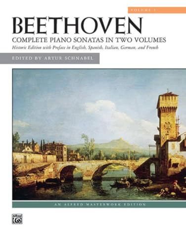 Beethoven -- Sonatas, Vol 1: Complete Piano Sonatas in Two Volumes, Historic Edition with Preface in English, Italian, German, and French (Alfred Masterwork Edition, Band 1)