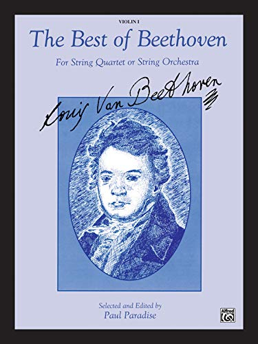 The Best of Beethoven: 1st Violin: For String Quarter or String Orchestra, Violin 1