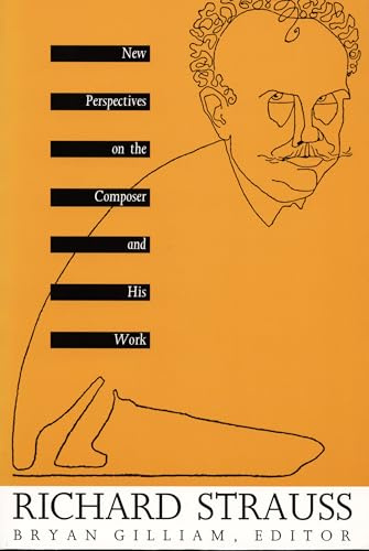 Richard Strauss: New Perspectives on the Composer and His Work (Sources of Music & Their Interpretation S)