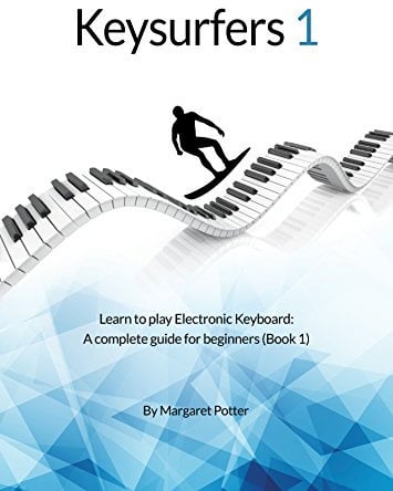 Keysurfers 1 Learn To Play Keyboard: A Complete Guide For Beginners