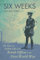 Six Weeks: The Short and Gallant Life of the British Officer in the First World War