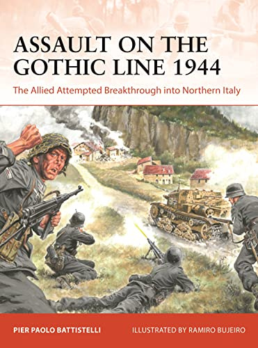 Assault on the Gothic Line 1944: The Allied Attempted Breakthrough into Northern Italy: 387 (Campaign)