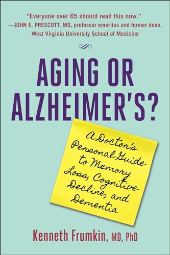 Aging or Alzheimer's?: A Doctor's Personal Guide to Memory Loss, Cognitive Decline, and Dementia