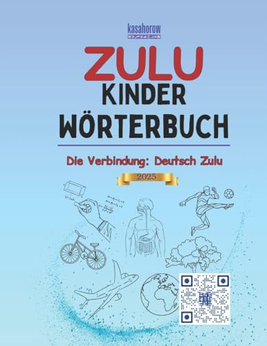 Zulu Kinder Wörterbuch: Zulu-Deutsch Bilderbuch, Deutsch-Zulu (Die Verbindung: Deutsch Zulu, Band 1)