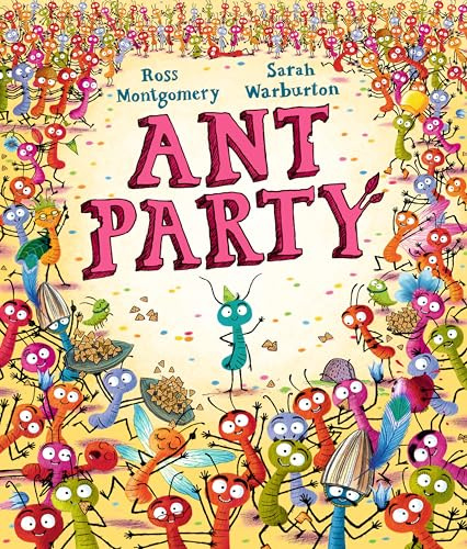 Ant Party: A funny bug-filled picture book of community, friendship and surprises by the bestselling author of I Am Rebel, for 3-7