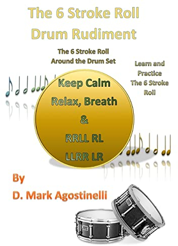 The 6 Stroke Roll Drum Rudiment: The 6 Stroke Roll Around the Drum Set (Drum Rudiments)