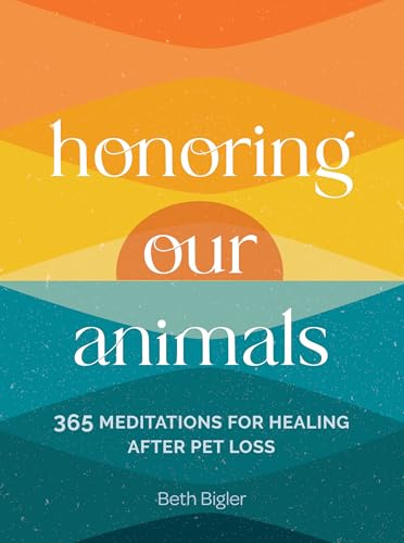 Honoring Our Animals: 365 Meditations for Healing after Pet Loss