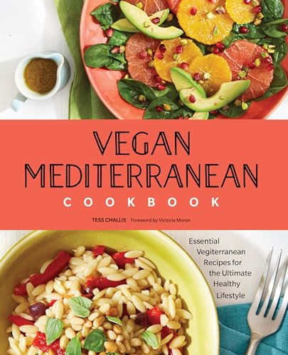 Vegan Mediterranean Cookbook: Essential Vegiterranean Recipes for the Ultimate Healthy Lifestyle