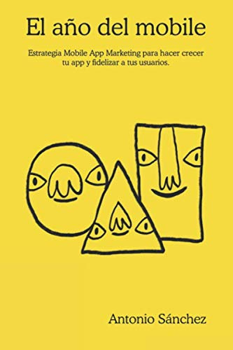 El año del mobile: Mobile App Marketing para profesionales del marketing y desarrolladores de Apps.