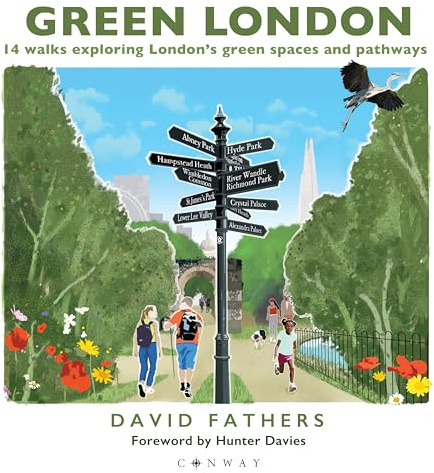 Green London: 14 Walks Exploring London’s Green Spaces and Pathways