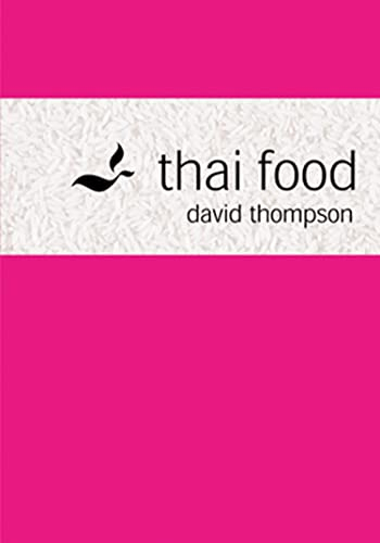 Thai Food: An indispensable cookbook with traditional and modern South-East Asian recipes