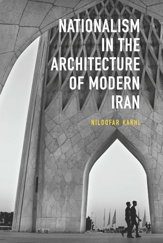 Nationalism in Architecture of Modern Iran (Gingko-St Andrews Series)
