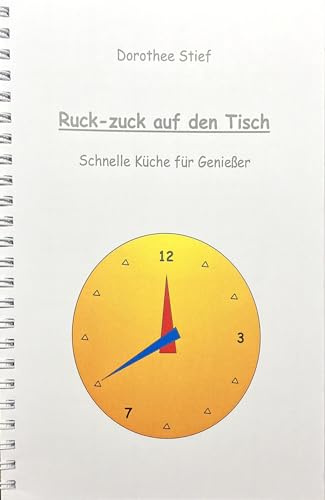 Ruck-zuck auf den Tisch. Schnelle Küche für Genießer.