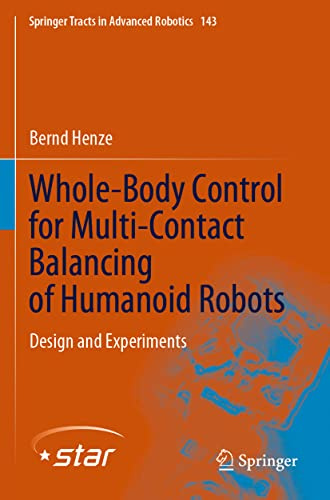 Whole-Body Control for Multi-Contact Balancing of Humanoid Robots: Design and Experiments: 143 (Springer Tracts in Advanced Robotics, 143)