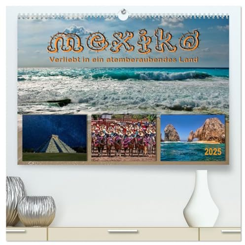 Mexiko - verliebt in ein atemberaubendes Land (hochwertiger Premium Wandkalender 2025 DIN A2 quer), Kunstdruck in Hochglanz: Abwechslungsreiches ... Menschen - Mexiko. (CALVENDO Orte)