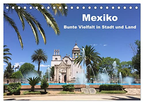 Mexiko - Bunte Vielfalt in Stadt und Land (Tischkalender 2026 DIN A5 quer), CALVENDO Monatskalender: Mexiko, das Land der Vielfalt und der Farben in 13 Bildern (CALVENDO Orte)