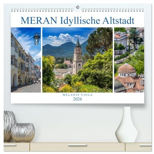 MERAN Idyllische Altstadt (hochwertiger Premium Wandkalender 2026 DIN A2 quer), Kunstdruck in Hochglanz: Kurstadt in einer malerischen Umgebung (CALVENDO Orte)