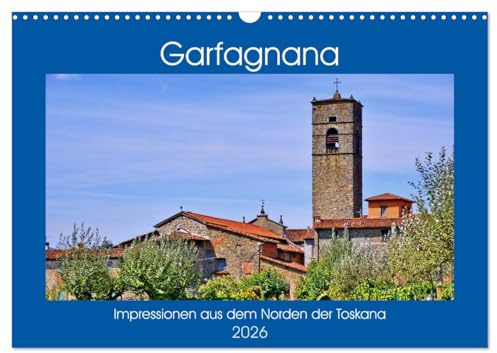 Garfagnana, Impressionen aus dem Norden der Toskana (Wandkalender 2026 DIN A3 quer), CALVENDO Monatskalender: Zauberhafte Schönheit der Nord-Toskana (CALVENDO Orte)