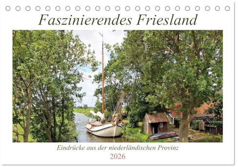 Faszinierendes Friesland (Tischkalender 2026 DIN A5 quer), CALVENDO Monatskalender: Eindrücke aus der niederländischen Provinz Friesland (CALVENDO Orte)