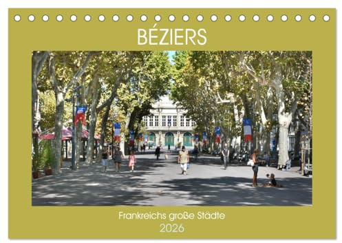 Frankreichs große Städte - Béziers (Tischkalender 2026 DIN A5 quer), CALVENDO Monatskalender: Spaziergang durch die Stadt des Weinhandels (CALVENDO Orte)
