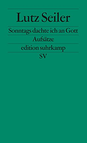 Sonntags dachte ich an Gott: Aufsätze | Georg-Büchner-Preis 2023 (edition suhrkamp)