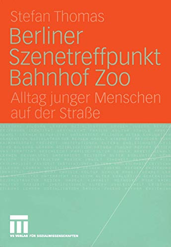 Berliner Szenetreffpunkt Bahnhof Zoo: Alltag junger Menschen auf der Straße
