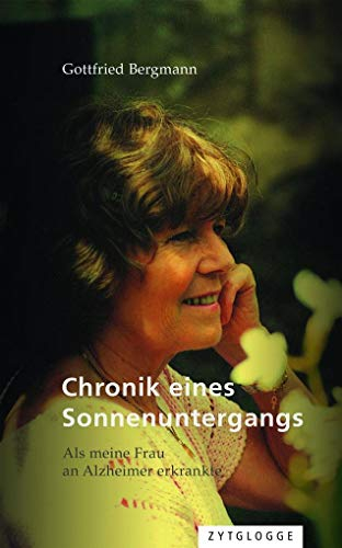 Chronik eines Sonnenuntergangs: Als meine Frau an Alzheimer erkrankte