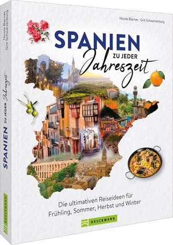 Reise-Bildband – Spanien zu jeder Jahreszeit: Die ultimativen Reiseideen für Frühling, Sommer, Herbst & Winter. Reiseinspiration rund ums Jahr