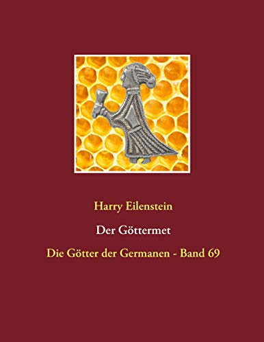 Der Göttermet: Die Götter der Germanen - Band 69