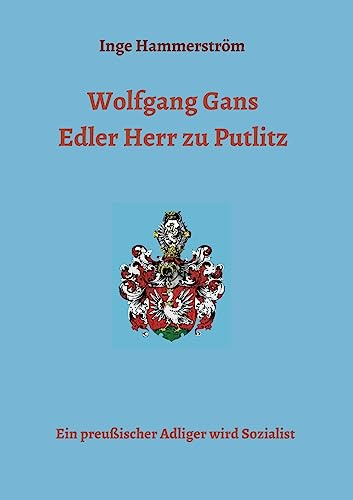 Wolfgang Gans Edler Herr zu Putlitz: Ein preußischer Adliger wird Sozialist