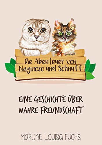 Die Abenteuer von Naginoso und Schnuff: Eine Geschichte über wahre Freundschaft