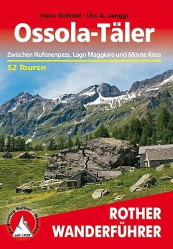 Ossola-Täler TEST: Zwischen Nufenenpass, Lago Maggiore und Monte Rosa. 52 Touren.TEST (Rother Bildband)