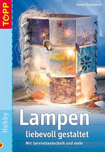 Lampen liebevoll gestaltet: Mit Serviettentechnik und mehr