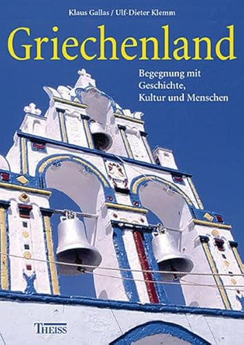 Griechenland: Begegnung mit Geschichte, Kultur und Menschen