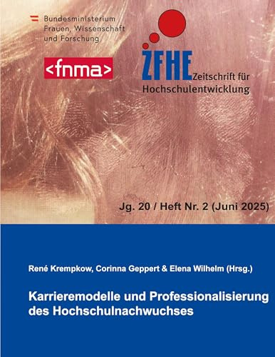 ZFHE 20-2: Karrieremodelle und Professionalisierung des Hochschulnachwuchses (Zeitschrift für Hochschulentwicklung (ZFHE))