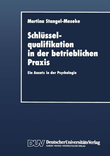 Schlüsselqualifikation in der betrieblichen Praxis: Ein Ansatz In Der Psychologie (German Edition)
