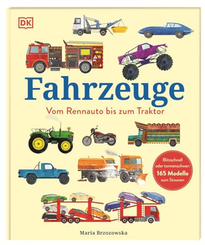 Fahrzeuge: Vom Rennauto bis zum Traktor. Blitzschnell oder tonnenschwer: 165 Modelle zum Staunen. Für Kinder ab 4 Jahren