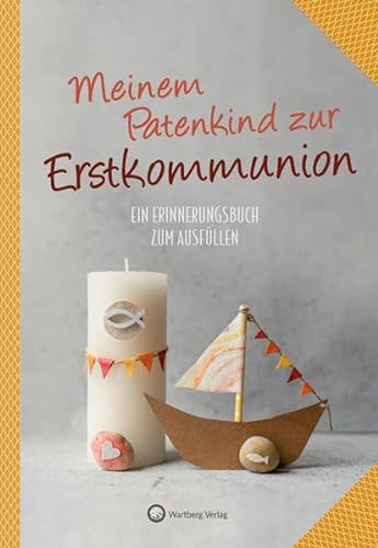 Meinem Patenkind zur Erstkommunion: Ein Erinnerungsbuch zum Ausfüllen (Erinnerungsalbum)