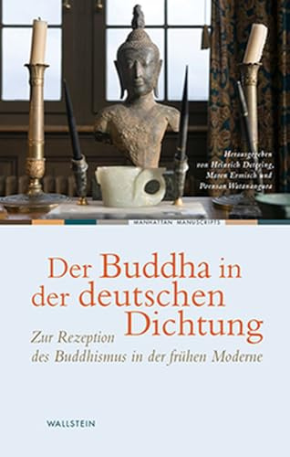Der Buddha in der deutschen Dichtung: Zur Rezeption des Buddhismus in der frühen Moderne (Manhattan Manuscripts)